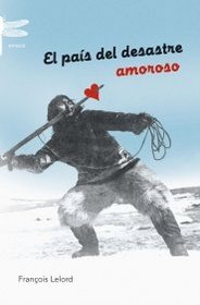 El Pais Del Desastre Amoroso (Emece) (Spanish Edition)