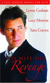 His Wife, His Revenge: The Vengeful Husband / The Greek Tycoon's Ultimatum / The Forced Marriage