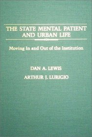 The State Mental Patient and Urban Life: Moving in and Out of the Institution