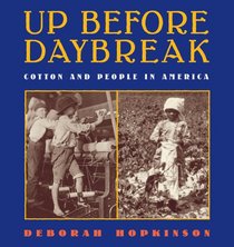 Up Before Daybreak: Cotton And People In America