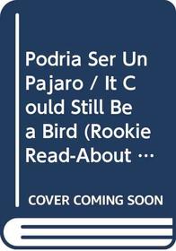 Podria Ser UN Pajaro: It Could Still Be a Bird (Fowler, Allan. Rookie Read-About Science.) (Spanish Edition)