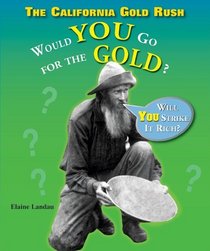 The California Gold Rush: Would You Go for the Gold? (What Would You Do?)