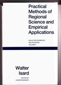 Practical Methods of Regional Science & Empirical Applications (Vol. 2) (Isard, Walter//Selected Papers of Walter Isard)