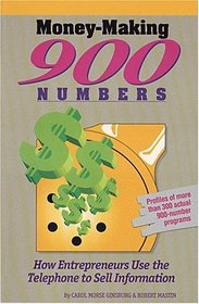 Money-Making 900 Numbers: How Entrepreneurs Use the Telephone to Sell Information