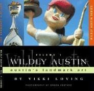 Wildly Austin: Austin's Landmark Art (Wildly Austin)