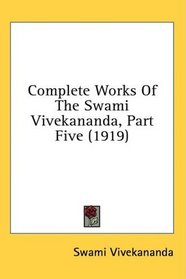 Complete Works Of The Swami Vivekananda, Part Five (1919)