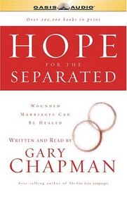 Hope For The Separated: Wounded Marriages Can Be Healed