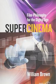 Supercinema: Film-philosophy for the Digital Age