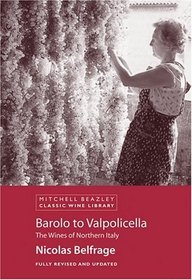 Barolo to Valpolicella : The Wines of Northern Italy (Mitchell Beazley Classic Wine Guide)