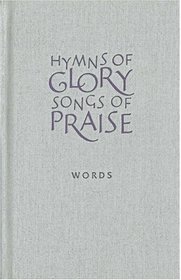 Hymns of Glory, Songs of Praise: Words Only