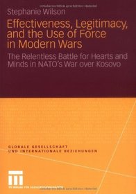 Effectiveness, Legitimacy, and the Use of Force in Modern Wars