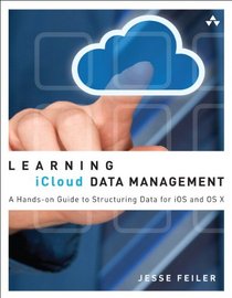 Learning iCloud Data Management: A Hands-on Guide to Structuring Data for iOS and OS X