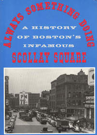 Always Something Doing: A History of Boston's Infamous Scollay Square