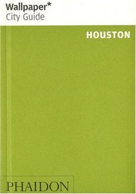 Wallpaper* City Guide Houston (Wallpaper City Guides)