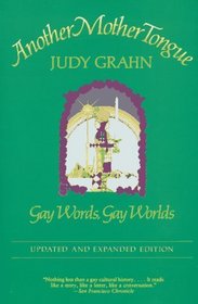 Another Mother Tongue: Gay Words, Gay Worlds