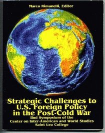 Strategic Challenges to U.S. Foreign Policy in the Post-Cold War: 2nd Symposium of the Center on Inter-American and World Studies