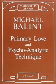 Primary Love and Psychoanalytic Technique (Maresfield Library)
