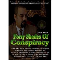 Forty Shades of Conspiracy :illusion of Democracy in Europe and how the American CIA are behind Every Door of Power.[Special Limited Edition]