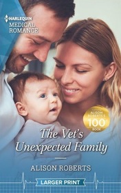 The Vet's Unexpected Family (Two Tails Animal Refuge, Bk 1) (Harlequin Medical, No 1231) (Larger Print)