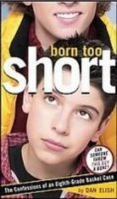 Born Too Short: The Confessions of an Eighth-grade Basket Case