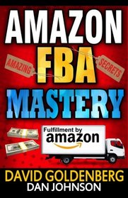 Amazon FBA: Mastery: 4 Steps to Selling $6000 per Month on Amazon FBA: Amazon FBA Selling Tips and Secrets (Amazon FBA, Amazon FBA Secrets, Amazon FBA ... on Amazon, Sell on Amazon, Amazon Business)