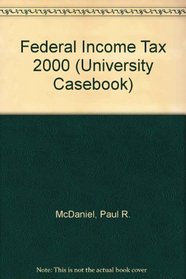 Federal Income Tax 2000 (University Casebook)