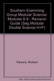 Southern Examining Group Modular Science: Modules 6-9 - Revision Guide (Seg Modular Double Science H+F)