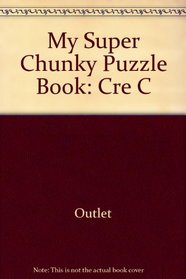 My Super Chunky Puzzle Book: Cre C