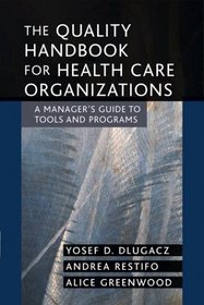 The Quality Handbook for Health Care Organizations : A Manager's Guide to Tools and Programs (J-B AHA Press)