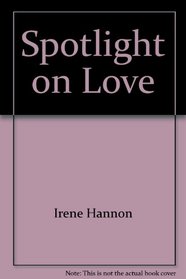 Spotlight on Love (Avalon Career Romances)