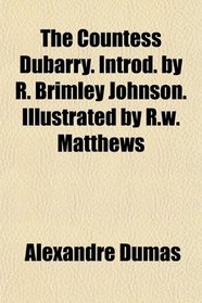 The Countess Dubarry. Introd. by R. Brimley Johnson. Illustrated by R.w. Matthews