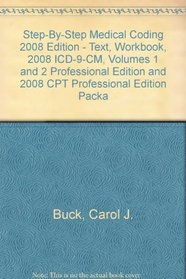 Step-by-Step Medical Coding 2008 Edition - Text, Workbook, 2008 ICD-9-CM, Volumes 1 and 2 Professional Edition and 2008 CPT Professional Edition Package
