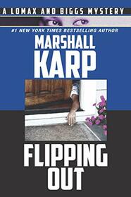 Flipping Out: Real Estate, Money, and Murder in Hollywood (A Lomax and Biggs Mystery)