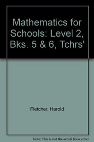 Mathematics for Schools: Level 2, Bks. 5 & 6, Tchrs'