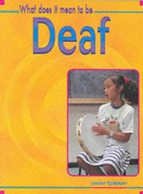 What Does it Mean to be Deaf? (What does it mean to have/be...?)