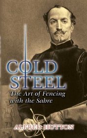 Cold Steel: The Art of Fencing with the Sabre (Dover Books on History, Political and Social Science)
