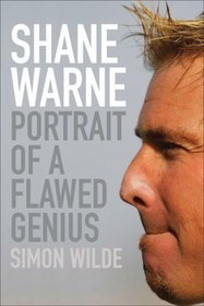 Shane Warne: Portrait of a Flawed Genius