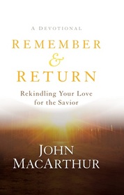 Remember and Return: Rekindling Your Love for the Savior--A Devotional