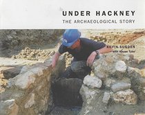 Under Hackney: The Archaeological Story