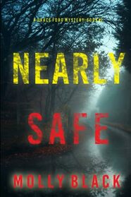 Nearly Safe (A Grace Ford FBI Thriller?Book Two)