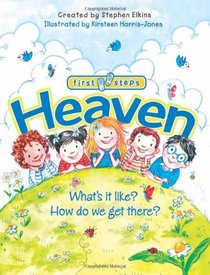 Heaven: What's It Like?  How Do We Get There? (First Steps)