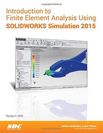 Introduction to Finite Element Analysis Using SOLIDWORKS Simulation 2015