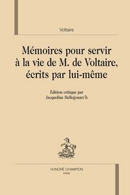 Mémoires pour servir à la vie de monsieur de Voltaire, écrits par lui-même (French Edition)