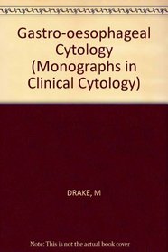 Gastro-Esophageal Cytology (Monographs in Clinical Cytology)