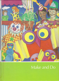 Childcraft: How and Why Library: Volume 11: Make And Do