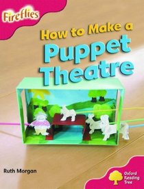 Oxford Reading Tree: Stage 4: More Fireflies:Pack A: How to Make a Puppet Theatre