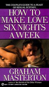 How to Make Love Six Nights a Week