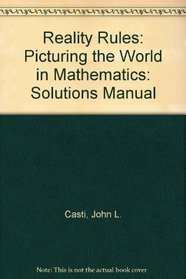 Solutions Manual for Reality Rules: Picturing the World in Mathematics (Reality Rules)
