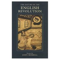 The Nature of the English Revolution: Essays