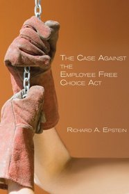 The Case Against the Employee Free Choice Act